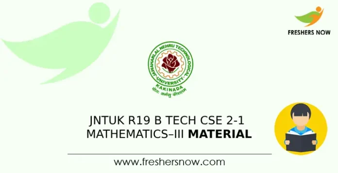 JNTUK R20 B Tech CSE 2-1 Mathematics–III Material