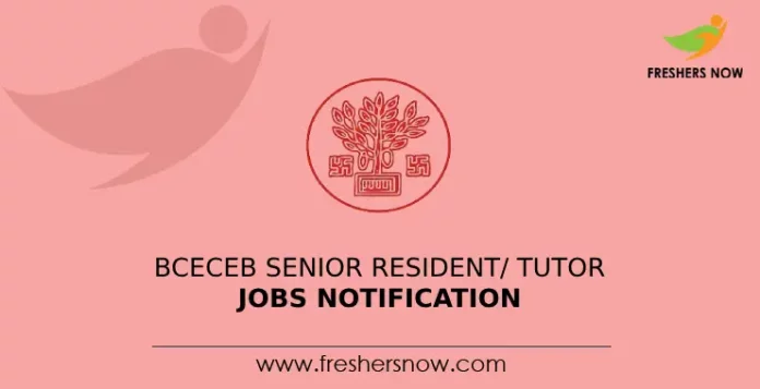 BCECEB Senior Resident/ Tutor Jobs Notification