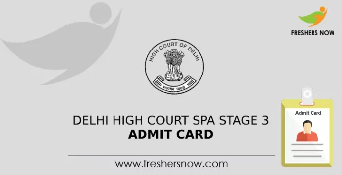 Delhi High Court SPA Stage 3 Admit Card 2024
