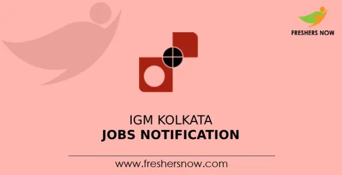 IGM Kolkata Jobs Notification