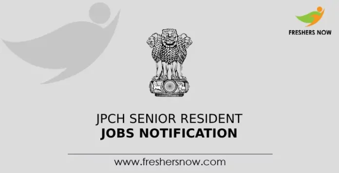 JPCH Senior Resident Jobs Notification
