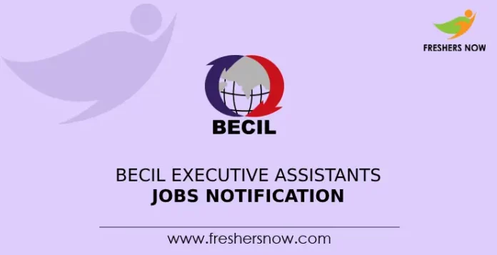 BECIL Executive Assistants Jobs Notification