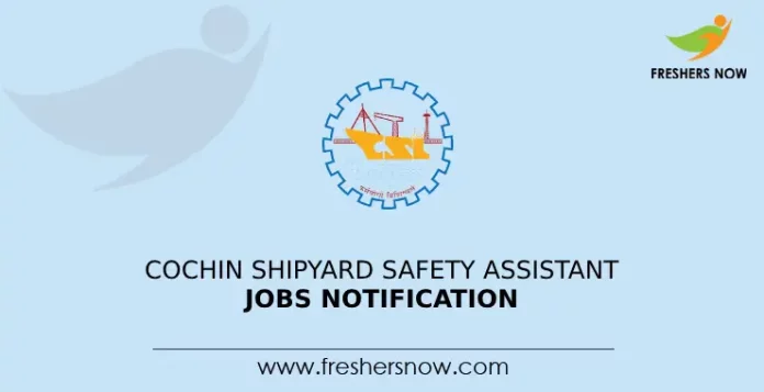 Cochin Shipyard Safety Assistant Jobs Notification