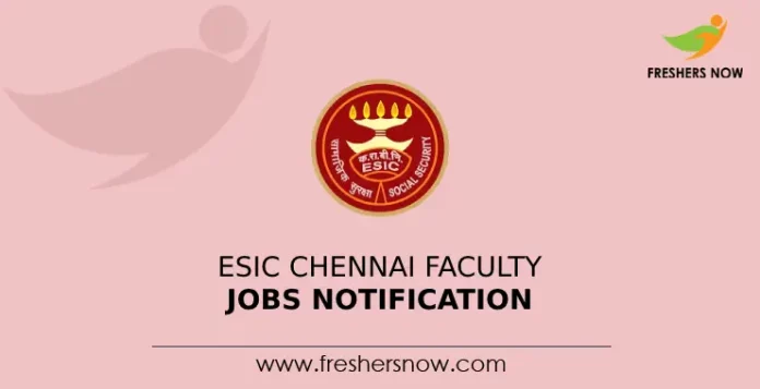 ESIC Chennai Faculty Jobs Notification