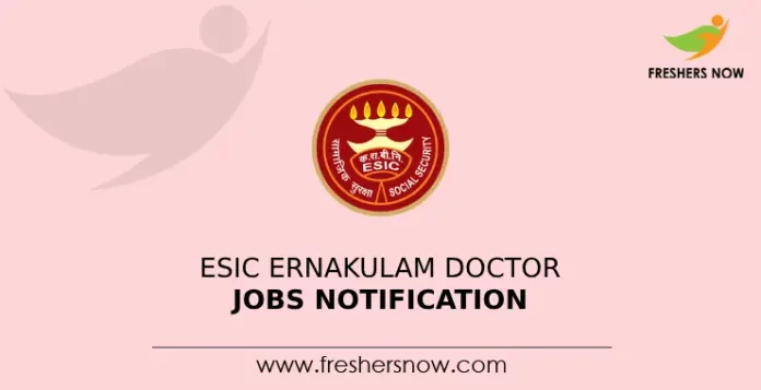 ESIC Ernakulam Doctor Jobs Notification