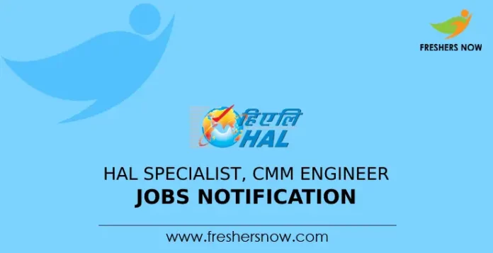 HAL Specialist, CMM Engineer Jobs Notification