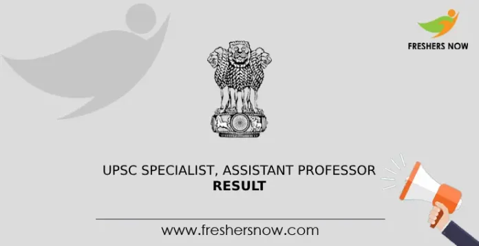 UPSC Specialist, Assistant Professor Result