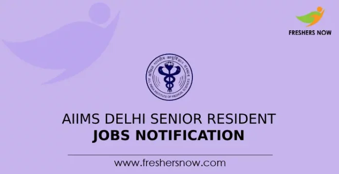 AIIMS Delhi Senior Resident Jobs Notification