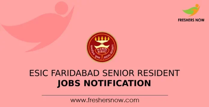 ESIC Faridabad Senior Resident Jobs Notification