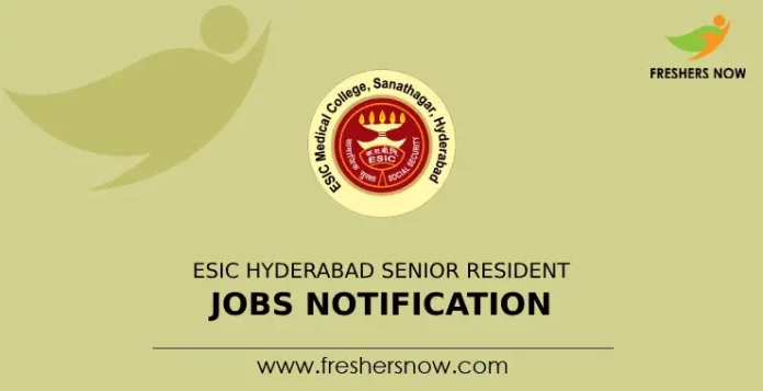 ESIC Hyderabad Senior Resident Jobs Notification