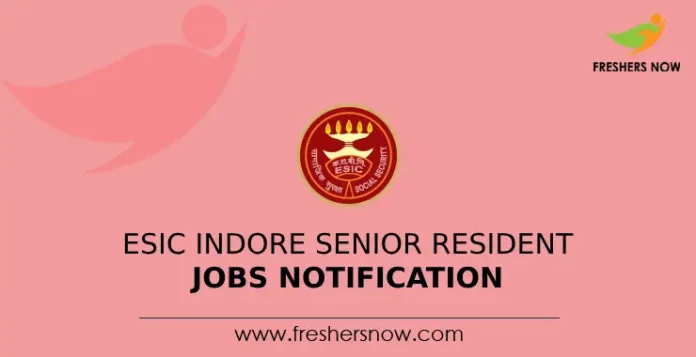 ESIC Indore Senior Resident Jobs Notification