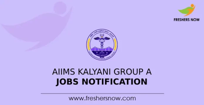 AIIMS Kalyani Group A Jobs Notification