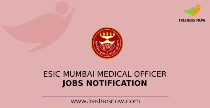 ESIC Mumbai Medical Officer Jobs Notification