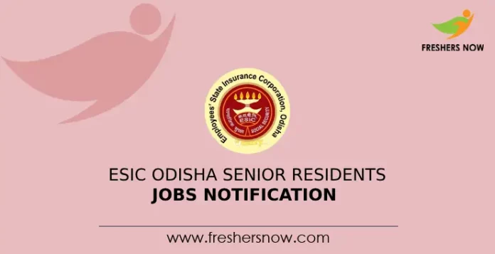 ESIC Odisha Senior Residents Jobs Notification