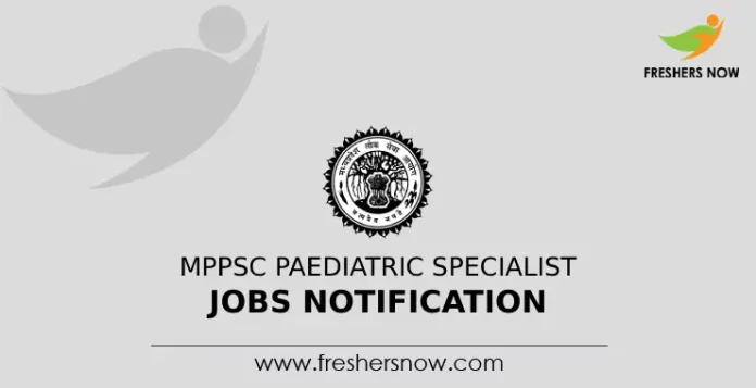 MPPSC Paediatric Specialist Jobs Notification