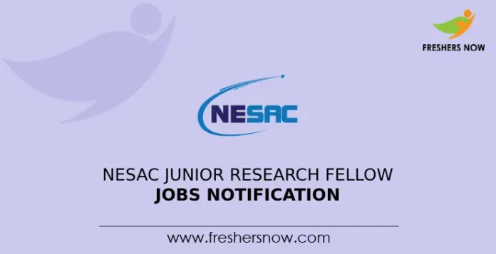 NESAC Junior Research Fellow Jobs Notification