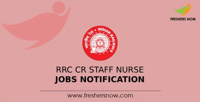 RRC CR Staff Nurse Jobs Notification