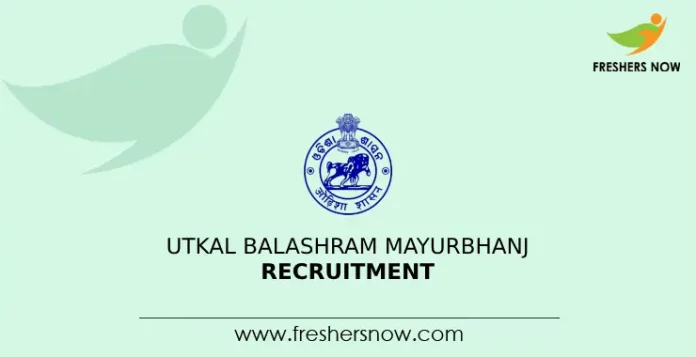 Utkal Balashram Mayurbhanj Recruitment