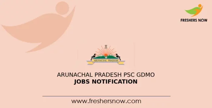 Arunachal Pradesh PSC GDMO Jobs Notification