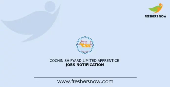 Cochin Shipyard Limited Apprentice Jobs Notification