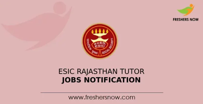 ESIC Rajasthan Tutor Jobs Notification